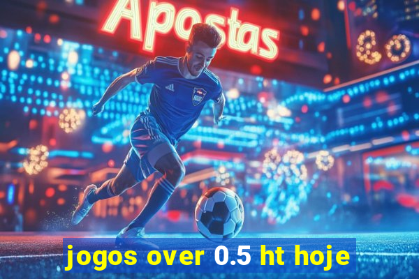 jogos over 0.5 ht hoje